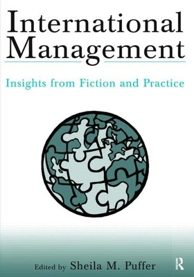 International Management: Insights from Fiction and Practice by Puffer, Sheila M.