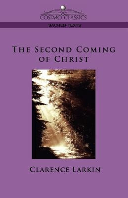 The Second Coming of Christ by Larkin, Clarence