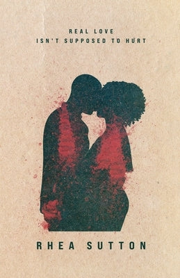 Real Love Isn't Supposed to Hurt by Sutton, Rhea