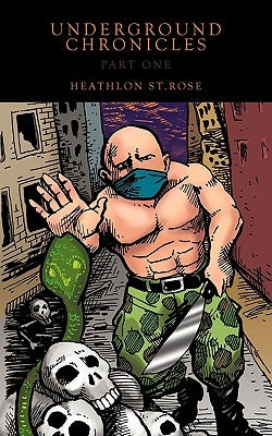 Underground Chronicles Part One by St Rose, Heathlon