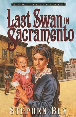 Last Swan in Sacramento by Bly, Stephen
