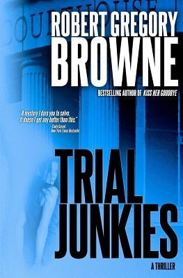 Trial Junkies by Browne, Robert Gregory