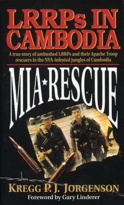 MIA Rescue: Lrrps in Cambodia by Jorgenson, Kregg P.
