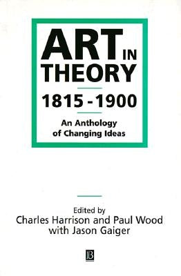 Art in Theory 1815-1900 by Harrison, Charles