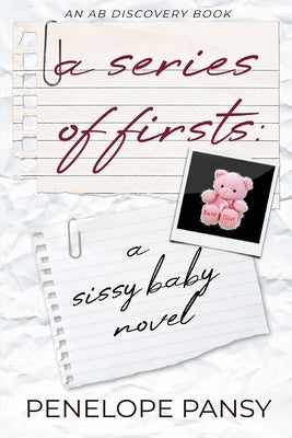 A Series Of Firsts: A Sissy Baby Novel: A Sissy Baby's journey through life as a proper infant by Bent, Michael