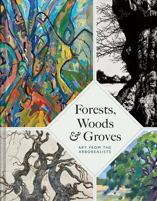Forests, Woods and Groves: Art from the Arborealists by Beale, Philippa