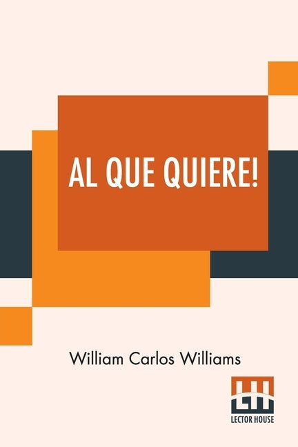 Al Que Quiere!: A Book Of Poems by Williams, William Carlos