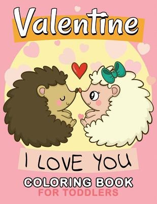 Valentine Coloring Books for Toddler: Cute Animals Coloring Pages by Rocket Publishing