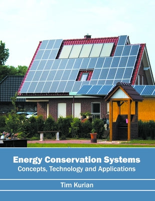 Energy Conservation Systems: Concepts, Technology and Applications by Kurian, Tim