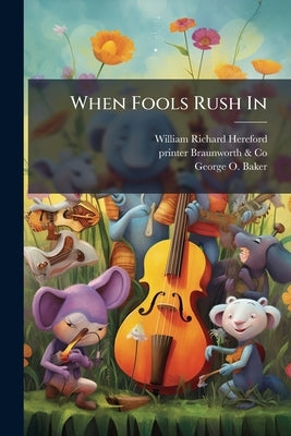 When Fools Rush In by Hereford, William Richard