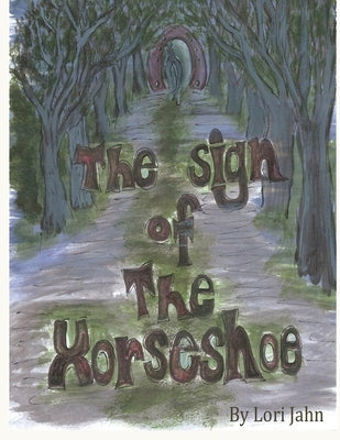 The Sign of the Horseshoe by Jahn, Lori