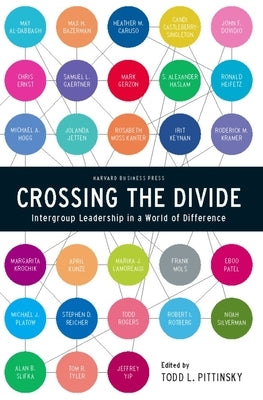 Crossing the Divide: Intergroup Leadership in a World of Difference by Pittinsky, Todd L.