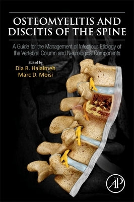 Osteomyelitis and Discitis of the Spine: A Guide for the Management of Infectious Etiology of the Vertebral Column and Neurological Components by Halalmeh, Dia R.