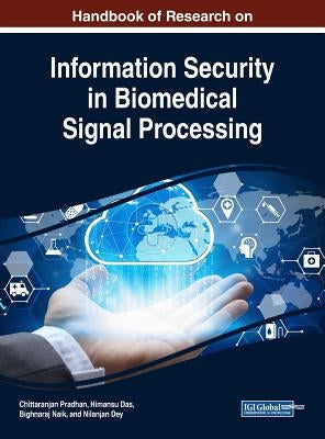 Handbook of Research on Information Security in Biomedical Signal Processing by Pradhan, Chittaranjan