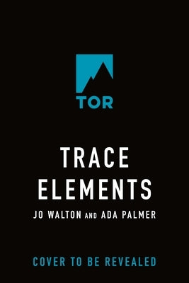 Trace Elements: Conversations on the Project of Science Fiction and Fantasy by Walton, Jo
