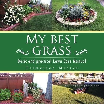 My Best Grass: Basic and Practical Lawn Care Manual by Mieres, Francisco Paco