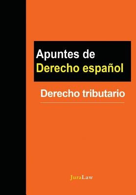 Apuntes de Derecho español: Derecho tributario by Jura Law