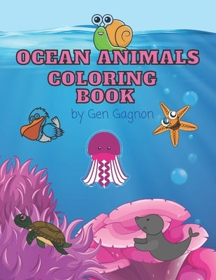 Ocean Animals Coloring Book: for Pre-Schoolers and First Graders by Gagnon, Gen