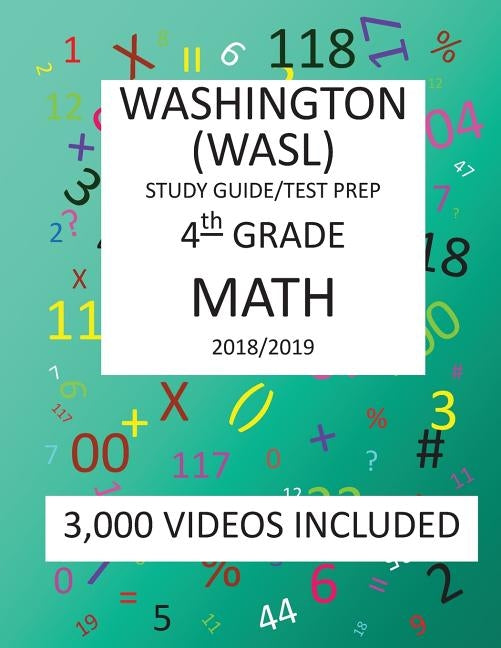 4th Grade WASHINGTON WASL, MATH, Test Prep: 2019: 4th Grade Washington Assessment of Student Learning MATH Test prep/study guide by Shannon, Mark