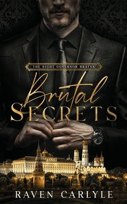 Brutal Secrets: A Dark Mafia Second-Chance Romance by Carlyle, Raven