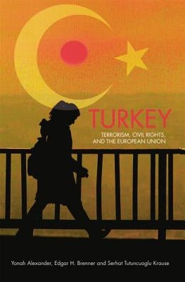 Turkey: Terrorism, Civil Rights, and the European Union by Alexander, Yonah