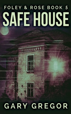 Safe House: Large Print Hardcover Edition by Gregor, Gary