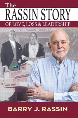 The Rassin Story of Love, Loss & Leadership by Rassin, Barry J.