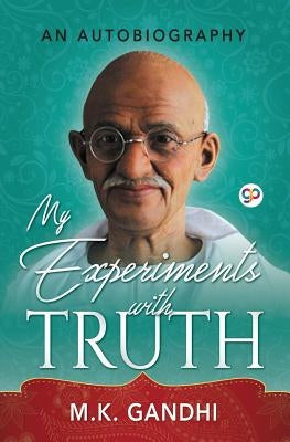 My Experiments with Truth by Gandhi, Mahatma