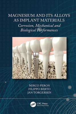 Magnesium and Its Alloys as Implant Materials: Corrosion, Mechanical and Biological Performances by Peron, Mirco