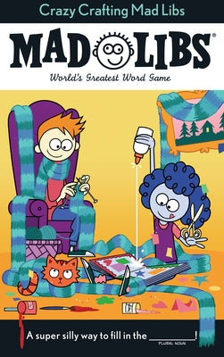 Crazy Crafting Mad Libs: World's Greatest Word Game by Conte, Kristin