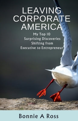 Leaving Corporate America by Ross, Bonnie