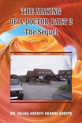 The Making of a Doctor Part 2: The Sequel by ?Odip?, Julius Adebiyi Akanni