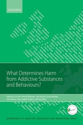 What Determines Harm from Addictive Substances and Behaviours? by Gell, Lucy