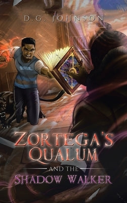 Zortega's Qualum and the Shadow Walker by Johnson, D. G.