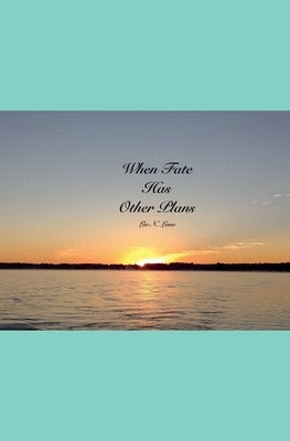 When Fate Has Other Plans by Love, LIV N.