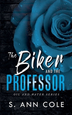 The Biker and the Professor by Cole, S. Ann