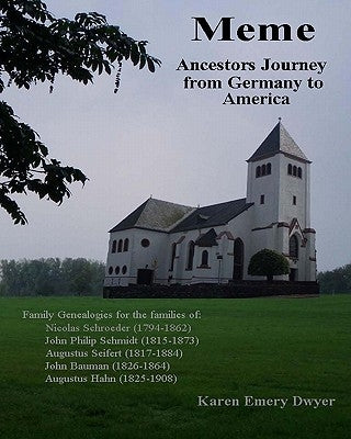 Meme: Ancestors Journey from Germany to America by Emery Dwyer, Karen
