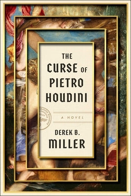 The Curse of Pietro Houdini by Miller, Derek B.