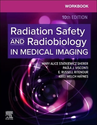 Workbook for Radiation Safety and Radiobiology in Medical Imaging by Statkiewicz Sherer, Mary Alice