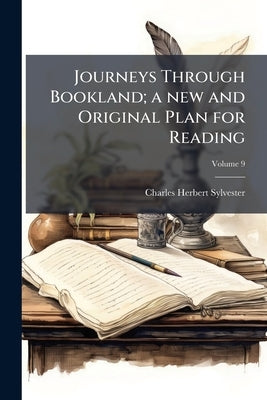 Journeys Through Bookland; a new and Original Plan for Reading; Volume 9 by Sylvester, Charles Herbert
