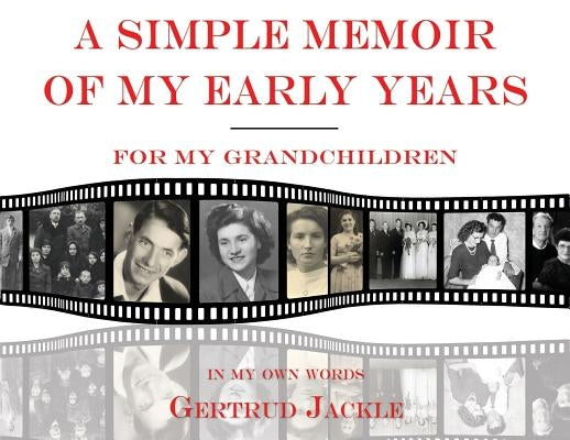 A Simple Memoir of My Early Years by Jackle, Gertrud