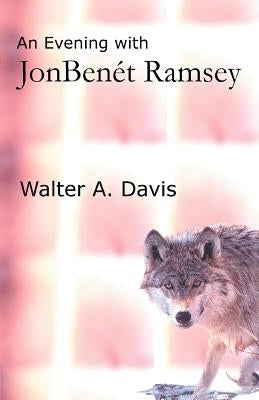An Evening With JonBenet Ramsey by Davis, Walter a.