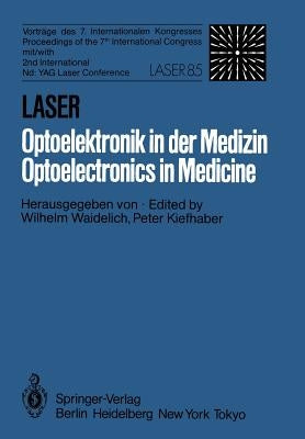 Laser/Optoelektronik in Der Medizin / Laser/Optoelectronics in Medicine: Vorträge Des 7. Internationalen Kongresses Laser 85 Optoelektronik Mit/Procee by Waidelich, W.