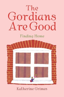 The Gordians Are Good: Finding Home by Grimes, Katherine