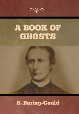 A Book of Ghosts by Baring-Gould, S.