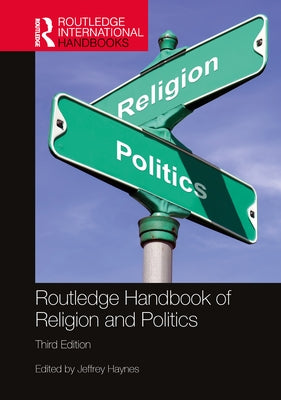Routledge Handbook of Religion and Politics by Haynes, Jeffrey