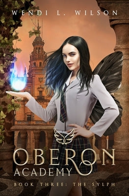 Oberon Academy Book Three: The Sylph by Wilson, Wendi