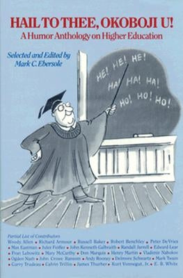 Hail to Thee Okoboji U!: A Humor Anthology on Higher Education by Ebersole, Mark C.