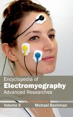 Encyclopedia of Electromyography: Volume II (Advanced Researches) by Backman, Michael
