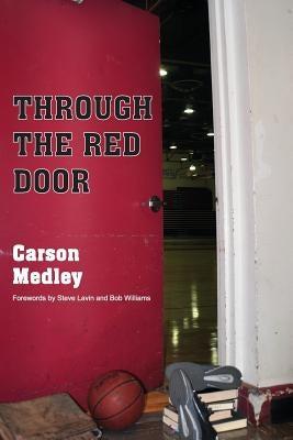 Through The Red Door: The Eternal Season of Coach Clink and the Division II Chico State Wildcats by Medley, Carson